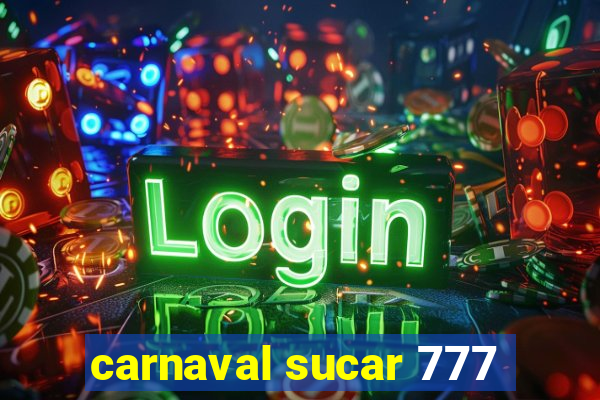 carnaval sucar 777